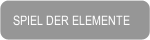 SPIEL DER ELEMENTE