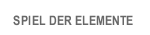 SPIEL DER ELEMENTE